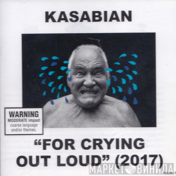  Kasabian  - For Crying Out Loud (2017)