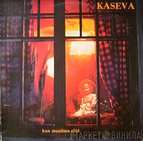 Kaseva - Kun Maailma Elää
