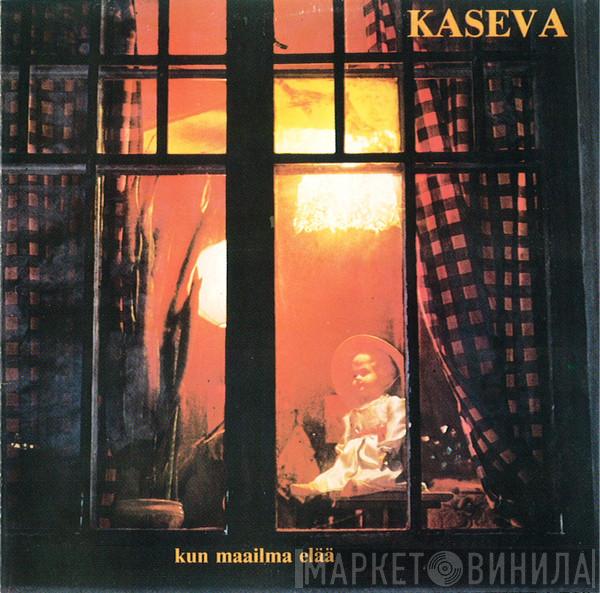  Kaseva  - Kun Maailma Elää