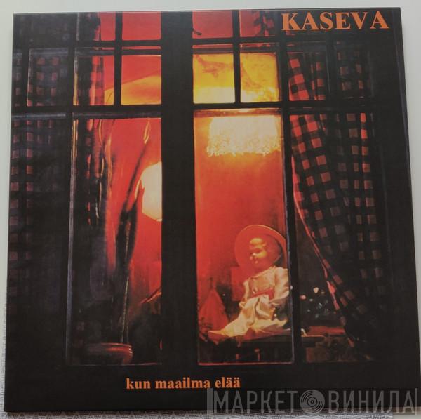  Kaseva  - Kun Maailma Elää