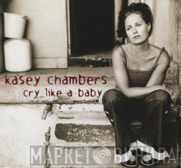 Kasey Chambers - Cry Like A Baby