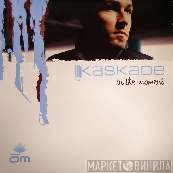 Kaskade - In The Moment