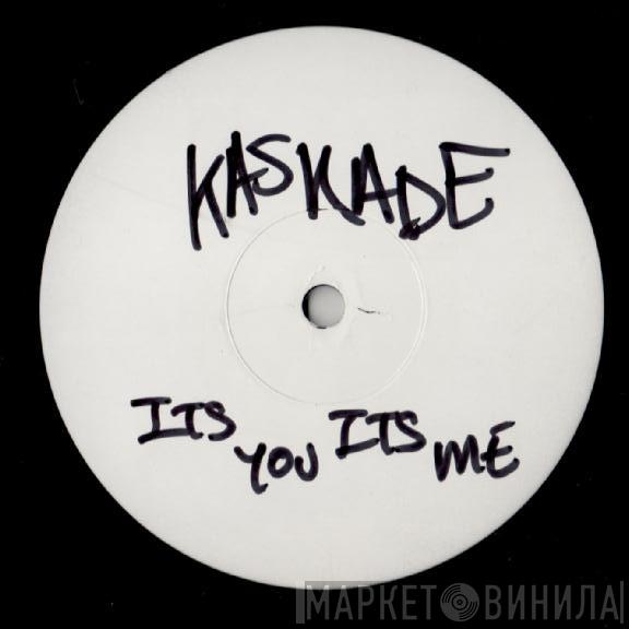 Kaskade - It's You, It's Me