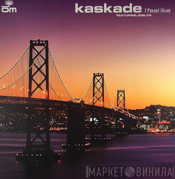 Kaskade, Joslyn - I Feel Like