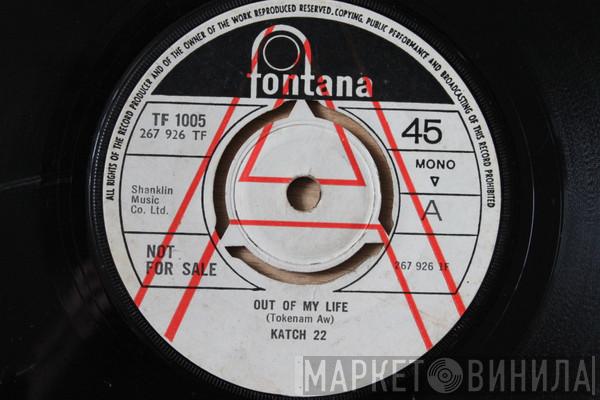 Katch 22  - Out Of My Life