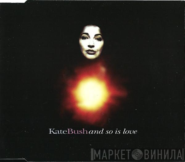 Kate Bush - And So Is Love