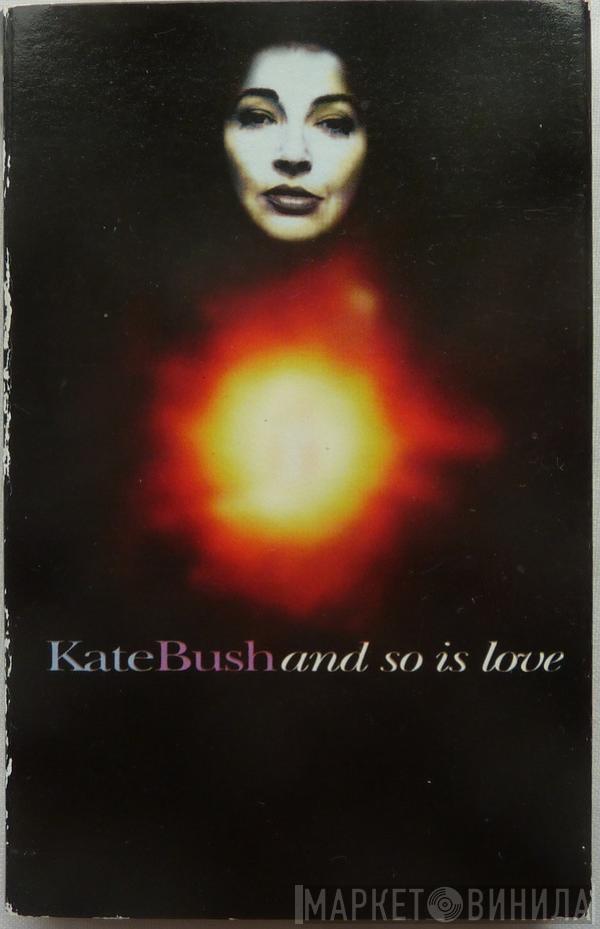 Kate Bush - And So Is Love