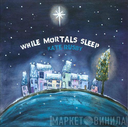 Kate Rusby - While Mortals Sleep
