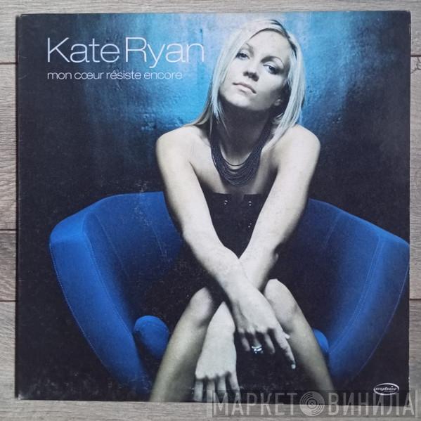  Kate Ryan  - Mon Cœur Résiste Encore