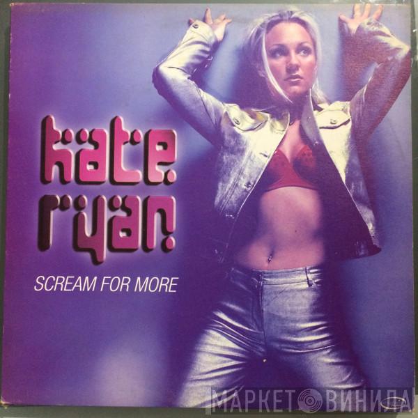  Kate Ryan  - Scream For More