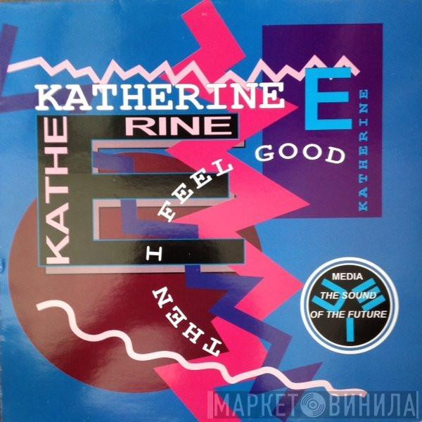  Katherine E  - Then I Feel Good