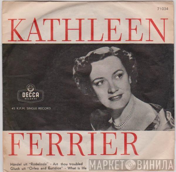 Kathleen Ferrier, The London Symphony Orchestra, Sir Malcolm Sargent - Handel - Art Thou Troubled? (From Rodelinda) / Gluck - What Is Life? (From Orfeo And Euridice)