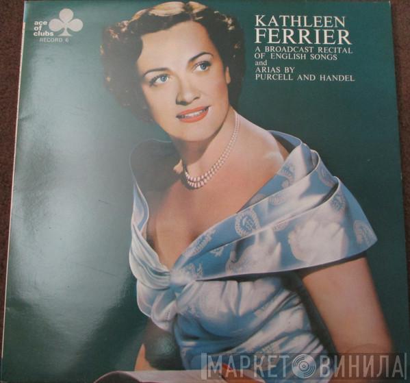  Kathleen Ferrier  - A Broadcast Recital Of English Songs And Arias By Purcell And Handel