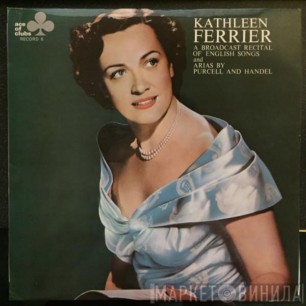  Kathleen Ferrier  - A Broadcast Recital Of English Songs And Arias By Purcell And Handel