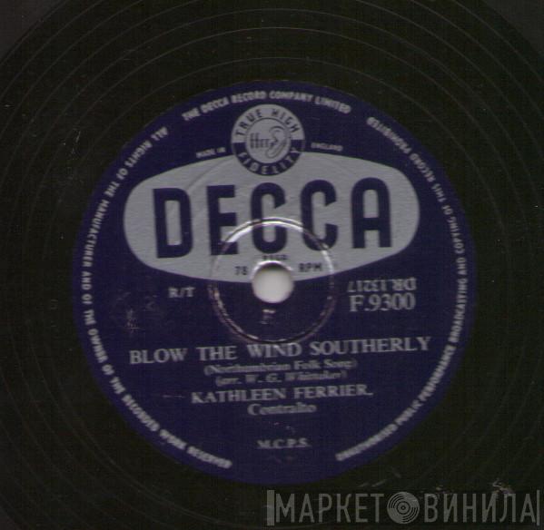 Kathleen Ferrier - Blow The Wind Southerly / Ma Bonny Lad / The Keel Row