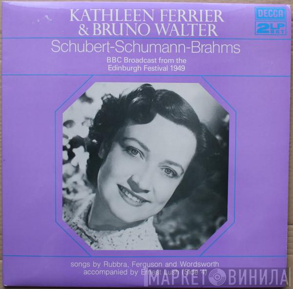 Kathleen Ferrier, Bruno Walter, Franz Schubert, Robert Schumann, Johannes Brahms - BBC Broadcasts From The Edinburgh Festival 1949