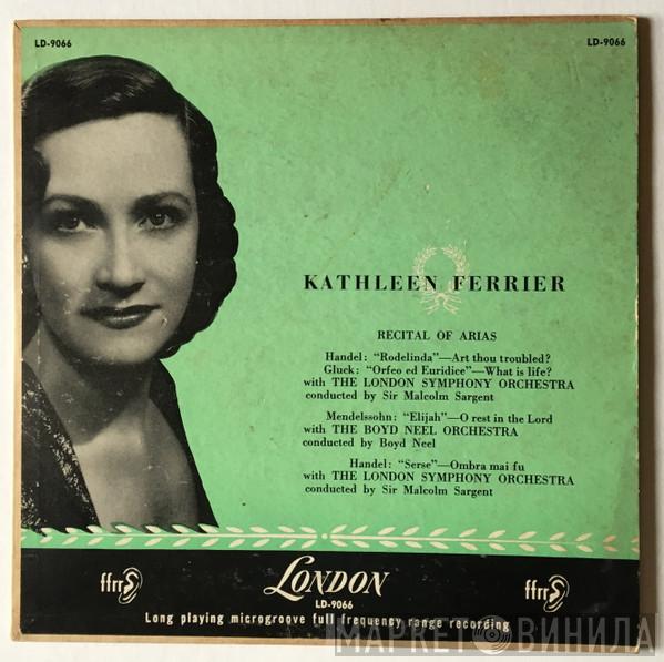 , Kathleen Ferrier , Conducting Sir Malcolm Sargent , The London Symphony Orchestra , Conducting Boyd Neel  The Boyd Neel Orchestra  - Recital Of Arias