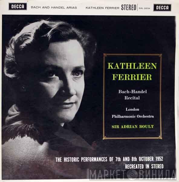 , Kathleen Ferrier  The London Philharmonic Orchestra  - A Recital Of Bach And Handel Arias