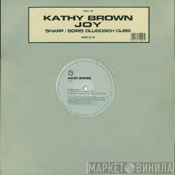 Kathy Brown  - Joy (Sharp / Boris Dlugosch Dubs)
