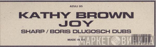  Kathy Brown  - Joy (Sharp / Boris Dlugosch Dubs)