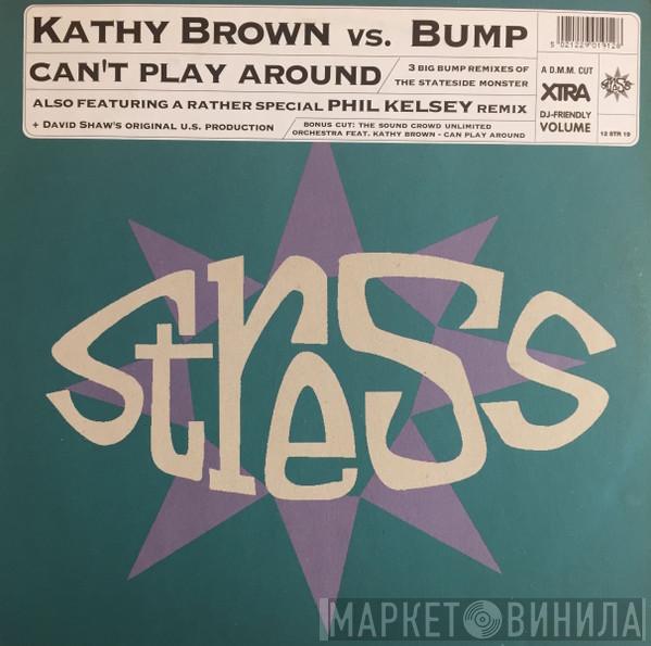 Kathy Brown Vs. Bump - Can't Play Around