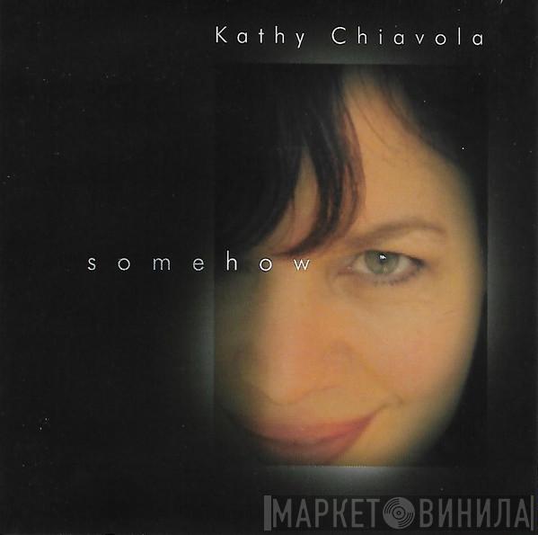 Kathy Chiavola - Somehow