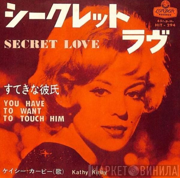  Kathy Kirby  - Secret Love / You Have To Want To Touch Him