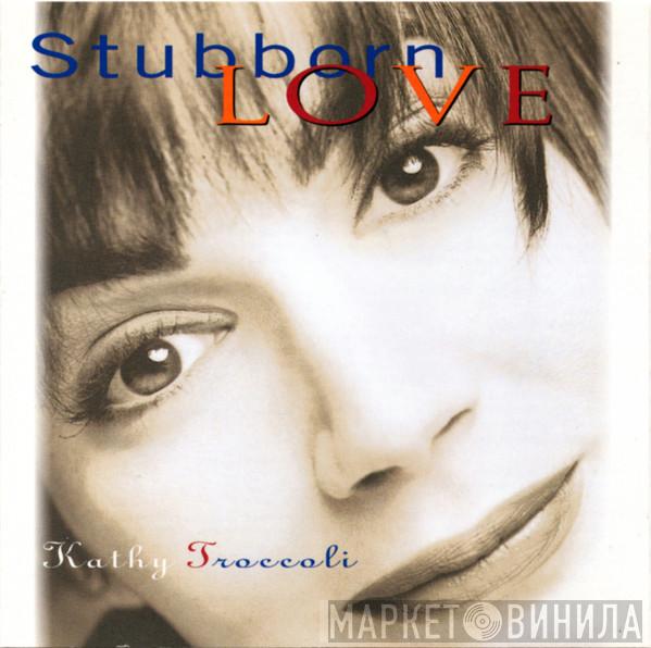 Kathy Troccoli - Stubborn Love