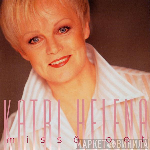 Katri Helena - Missä Oot
