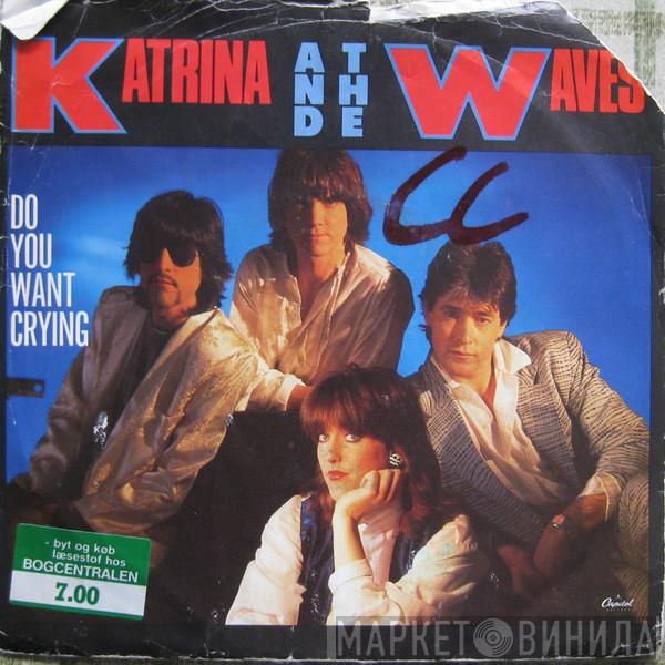 Katrina And The Waves - Do You Want Crying / The Sun Won't Shine Without You
