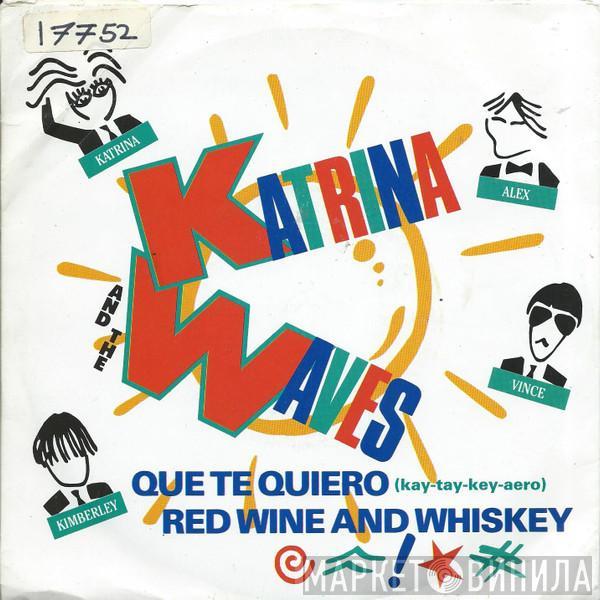 Katrina And The Waves - Que Te Quiero (kay-tay-key-aero) / Red Wine And Whiskey