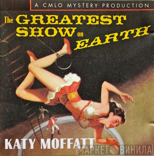 Katy Moffatt - The Greatest Show On Earth