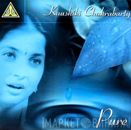 Kaushiki Chakrabarty - Pure