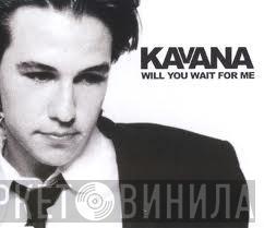 Kavana - Will You Wait For Me