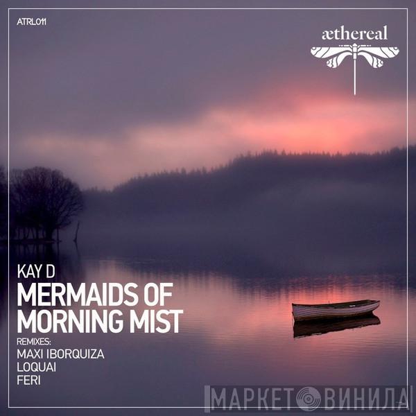  Kay-D  - Mermaids Of Morning Mist