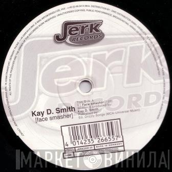 Kay D. Smith - Face Smasher