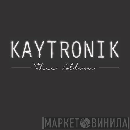 KaytroniK - Thee Album