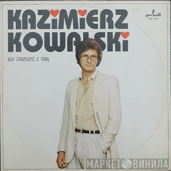 Kazimierz Kowalski - Ach Zgrzeszyć Z Tobą