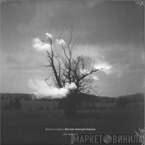 Kazuya Nagaya - Dream Interpretation (The Remixes)