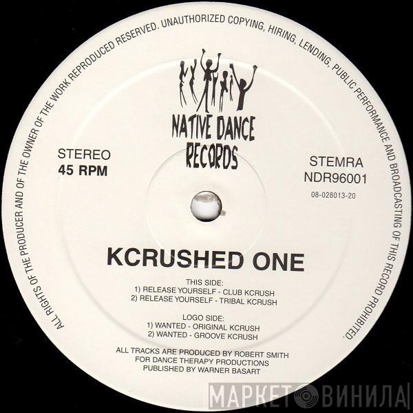  Kcrushed One  - Release Yourself / Wanted