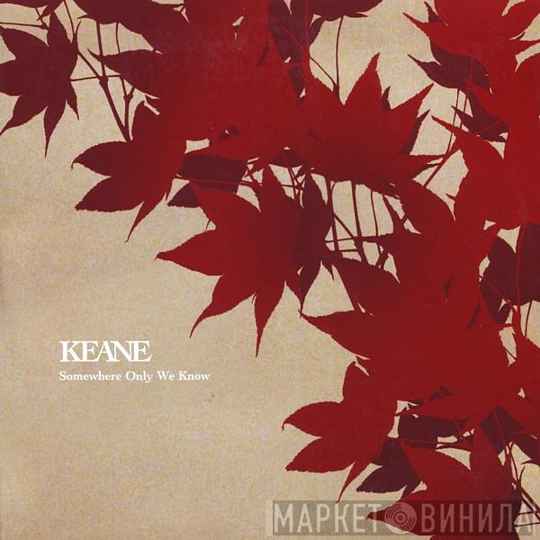  Keane  - Somewhere Only We Know