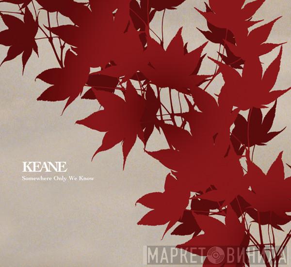  Keane  - Somewhere Only We Know