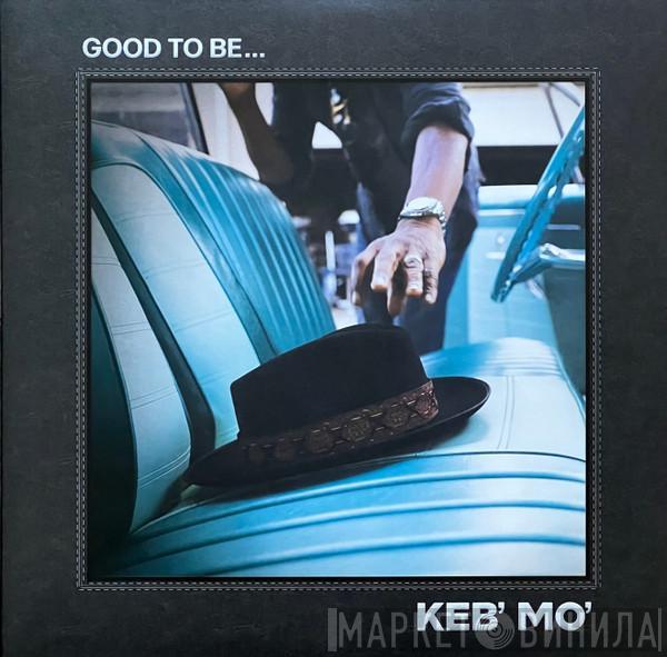 Keb' Mo' - Good To Be...