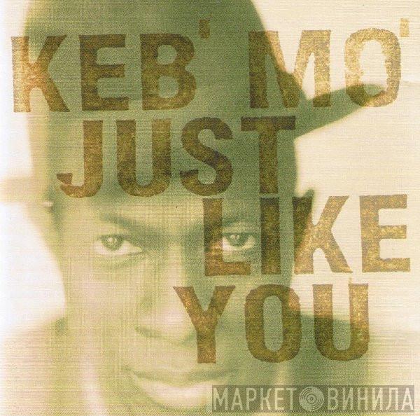  Keb' Mo'  - Just Like You