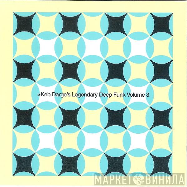  Keb Darge  - Keb Darge's Legendary Deep Funk Volume 3