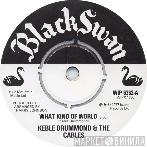 Keble Drummond, The Cables - What Kind Of World