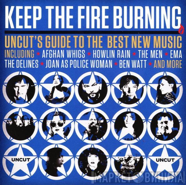  - Keep The Fire Burning (Uncut's Guide To The Best New Music)