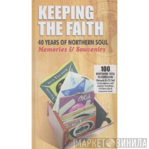  - Keeping The Faith: 40 Years Of Northern Soul Memories & Souvenirs