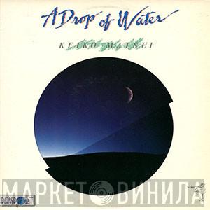 Keiko Matsui - A Drop Of Water