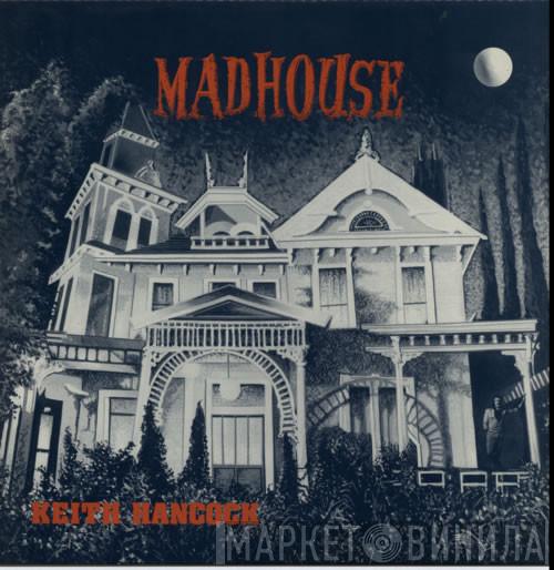 Keith Hancock  - Madhouse